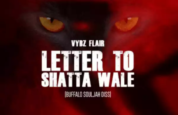 Vybz Flair - Letter To Shatta Wale (Buffalo Souljah Diss)
